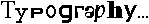 Typography