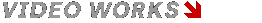 VIDEO WORKS